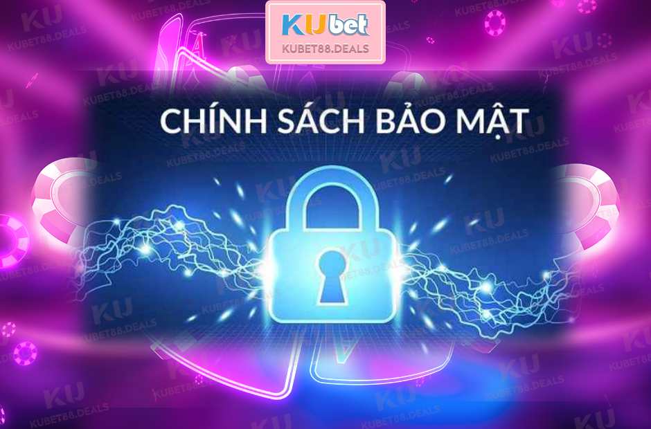 Chính sách bảo mật kubet88 mới nhất 2025