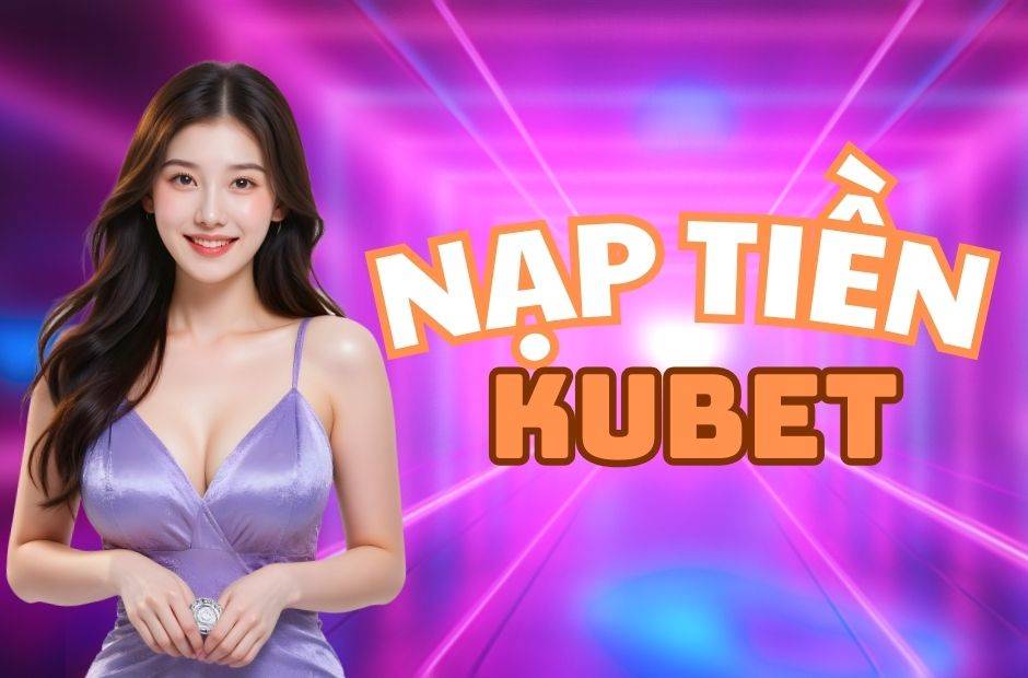 Nạp tiền kubet88