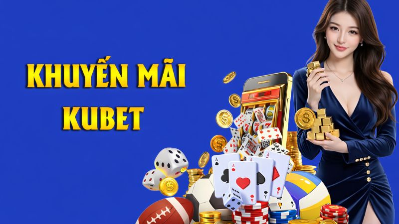 Mục đích Kubet ban hành các chương trình khuyến mãi